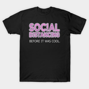 Social Distancing Before It Was Cool T-Shirt